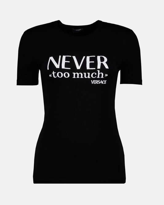 Never too much t-shirt